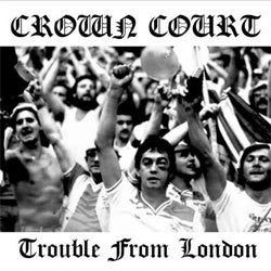 Crown Court "Trouble From London" CD
