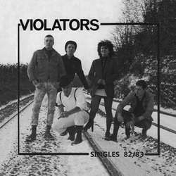 The Violators "Singles 82 / 83" LP
