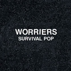 Worriers "Survival Pop" LP