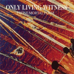 Only Living Witness "Prone Mortal Form" LP
