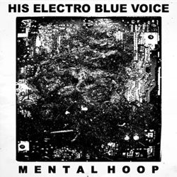His Electro Blue Voice "Mental Hoop" LP