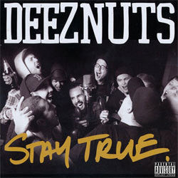 Deez Nuts "Stay True" 12"