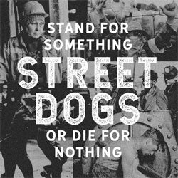 Street Dogs "Stand For Something Or Die For Nothing" CD