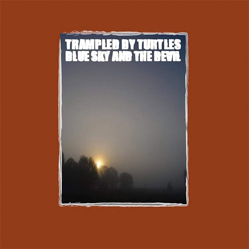 Trampled By Turtles "Blue Sky & The Devil" LP