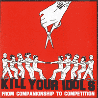 Kill your Idols "From Companionship To Competition" LP