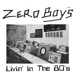 Zero Boys "Livin' In The 80's" 7"