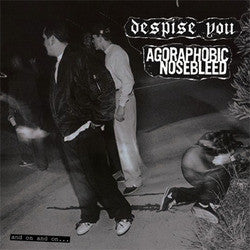 Agoraphobic Nosebleed / Despise You "And On And On" LP