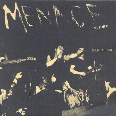 Menace "I Need Nothing" 7"