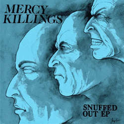 Mercy Killings "Snuffed Out" 7"