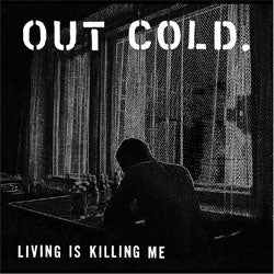 Out Cold "Living Is Killing Me" LP