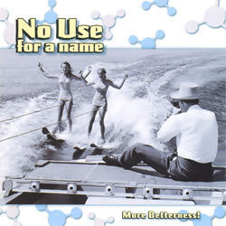 No Use For A Name "More Betterness" CD
