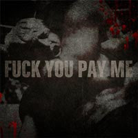 Fuck You Pay Me "S/t" LP