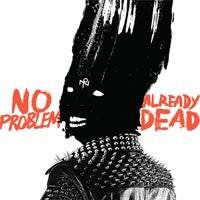 No Problem "Already Dead" LP