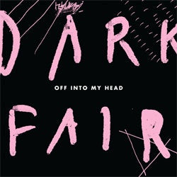 Dark Fair "Off Into My Head" LP