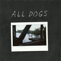 All Dogs "Self Titled" 7"