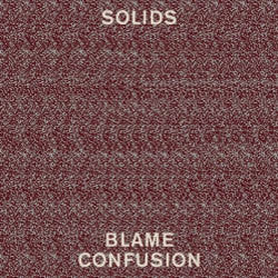 Solids "Blame Confusion" LP