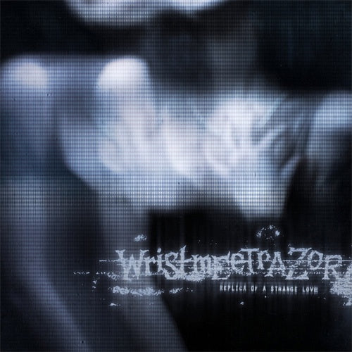 Wristmeetrazor "Replica Of A Strange Love" LP