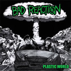 Bad Reaction "Plastic World" 7"