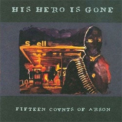 His Hero Is Gone "Fifteen Counts Of Arson" LP