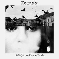 Downside "All My Love Returns To Me" 10"