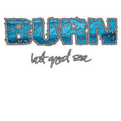 Burn "Last Great Sea" 7"