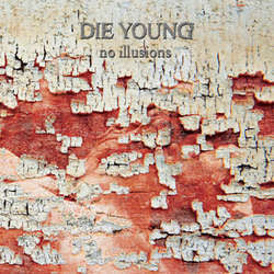 Die Young "No Illusions" LP