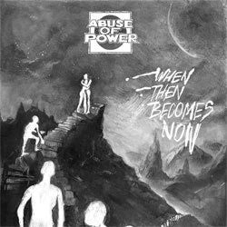 Abuse Of Power "When Then Becomes Now" 7"