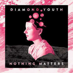 Diamond Youth "Nothing Matters" CD