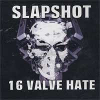 Slapshot "16 Valve Hate" CD