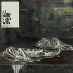 As Cities Burn "Come Now, Sleep" LP