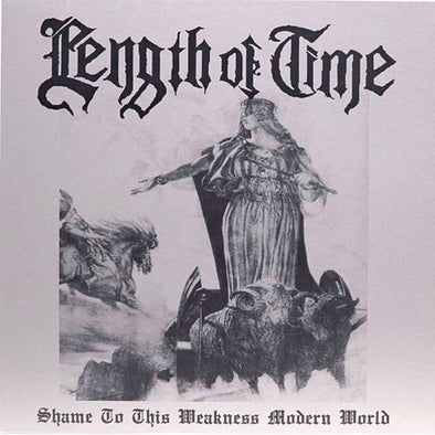 Length Of Time "Shame To This Weakness Modern World" LP