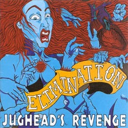 Jughead's Revenge "Elimination" LP