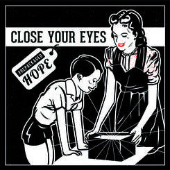 Close Your Eyes" "Prepackaged Hope" 7"