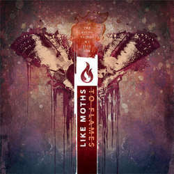 Like Moths To Flames "The Dying Things We Live For" LP