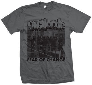Vigilante "Fear Of Change" T Shirt