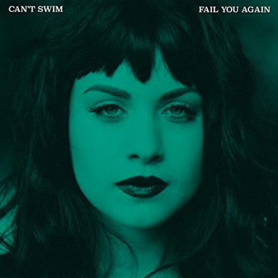 Can't Swim "Fail You Again" LP