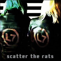 L7 "Scatter The Rats" LP