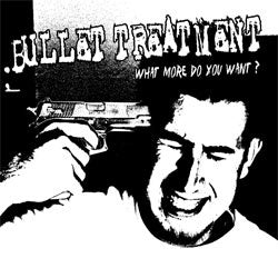 Bullet Treatment "What More Do You Want?" LP