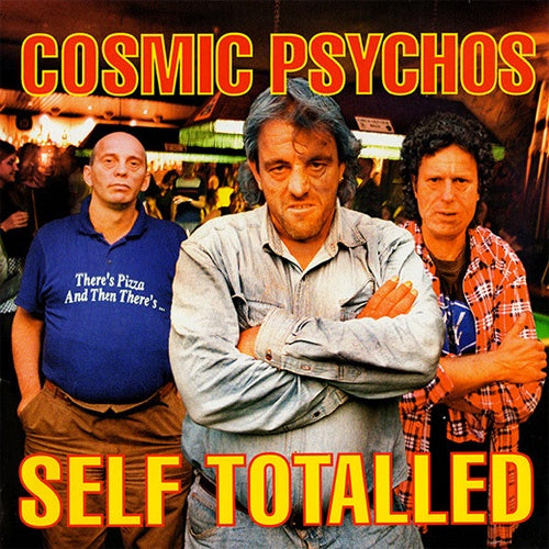 Cosmic Psychos "Self Totalled" LP