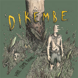 Dikembe "Hail Something" LP