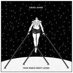 Cruel Hand "Your World Won't Listen" LP