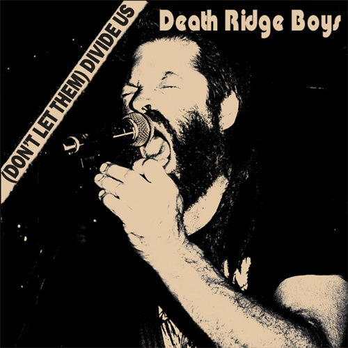 Death Ridge Boys "(Don't Let Them) Divide Us" 7"