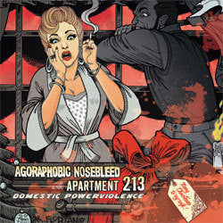 Agoraphobic Nosebleed with Apartment 213 "Domestic Powerviolence" 12"
