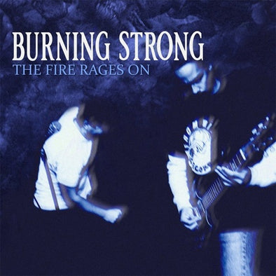 Burning Strong "The Fire Rages On" LP