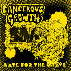 Cancerous Growth "Late For The Grave" LP