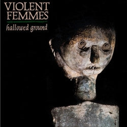 Violent Femmes "Hallowed Ground" LP