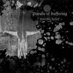 Parade Of Suffering "Horrible Relief" 7"