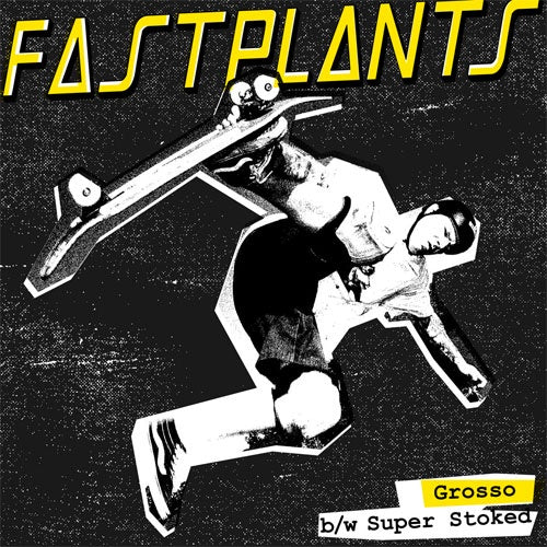 Fastplants "Grosso / Super Stoked" 7"