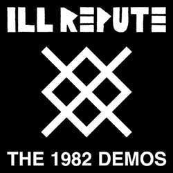 Ill Repute "The 1982 Demos" LP