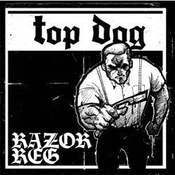 Top Dog "Razor Reg" 7"